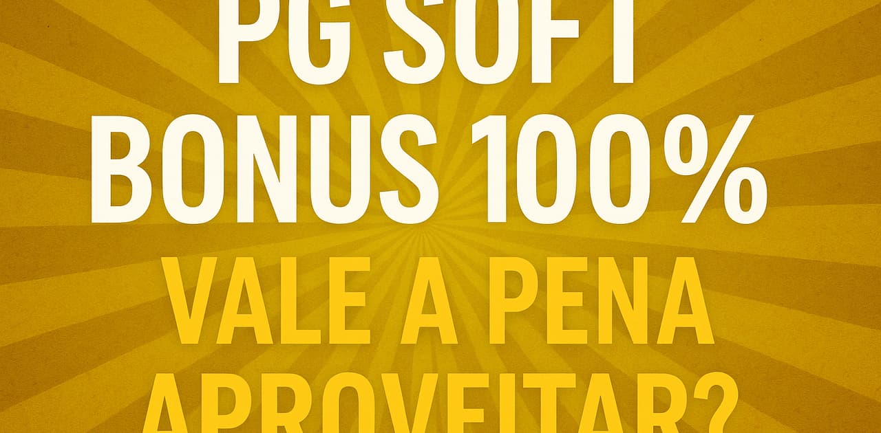 PG Soft Bonus 100: Vale a Pena Aproveitar?